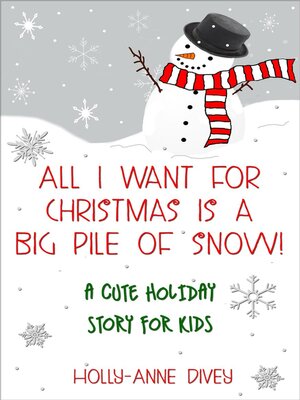 cover image of All I Want for Christmas is a Big Pile of Snow!